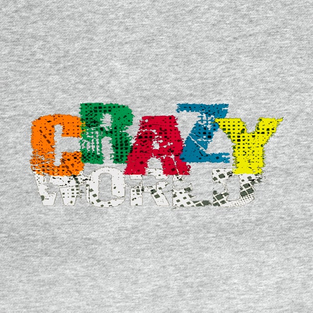 crazy world by OLTES